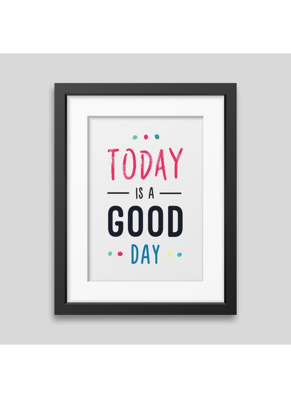 Today is a good day Framed poster